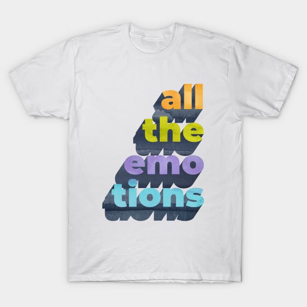 All The Emotions Word Art T-Shirt by Katy Clemmans